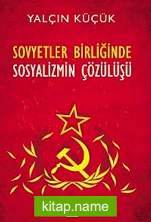 Sovyetler Birliği’nde Sosyalizmin Çözülüşü