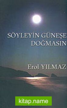 Söyleyin Güneşe Doğmasın