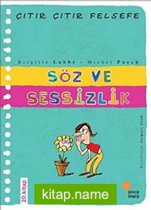 Söz ve Sessizlik / Çıtır Çıtır Felsefe (20. Kitap)