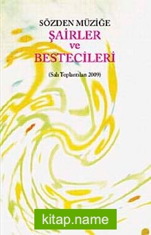 Sözden Müziğe:Şairler ve Bestecileri (Salı Toplantıları 2009)