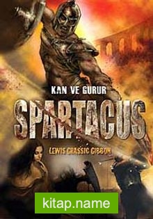 Spartacus / Kan ve Gurur