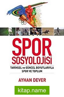 Spor Sosyolojisi  Tarihsel ve Güncel Boyutlarıyla Spor ve Toplum