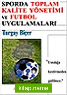 Sporda Toplam Kalite Yönetimi ve Futbol Uygulamaları