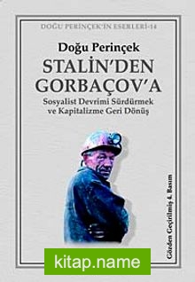 Stalin’den Gorbaçov’a Sosyalist Devrimi Sürdürmek ve Kapitalizme Geri Dönüş