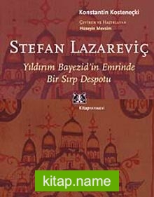 Stefan Lazarevic Yıldırım Bayezid’in Emrinde Bir Sırp Despotu