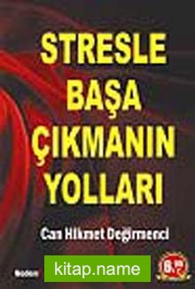 Stresle Başa Çıkmanın Yolları