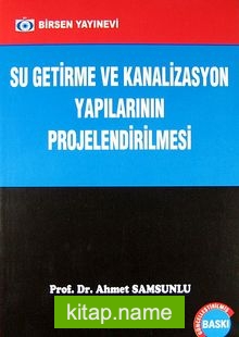 Su Getirme ve Kanalizasyon Yapılarının Projelendirilmesi