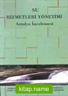 Su Hizmetleri Yönetimi / Antalya İncelemesi