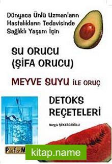 Su Orucu (Şifa Orucu) (Kitap Kağıdı)  Meyve Suyu ile Oruç Detoks Reçeteleri