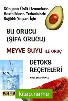 Su Orucu ( Şifa Orucu) Meyve Suyu ile Oruç – Detoks Reçeteleri