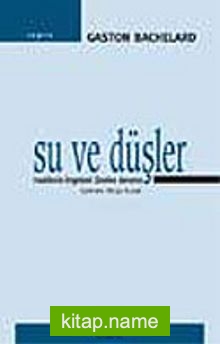 Su ve Düşler/Maddenin İmgelemi Üzerine Deneme