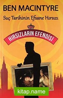 Suç Tarihinin Efsane Hırsızı Hırsızların Efendisi