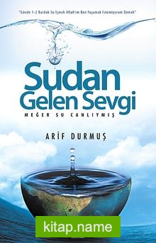 Sudan Gelen Sevgi  Meğer Su Canlıymış