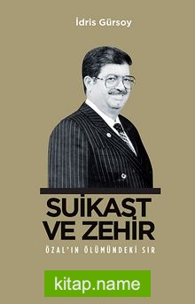 Suikast ve Zehir Özal’ın Ölümündeki Sır