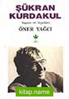 Şükran Kurdakul Yaşamı ve Yapıtları