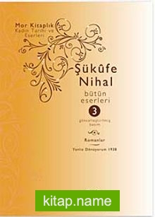 Şükufe Nihal-Bütün Eseleri – Cilt:3 / Romanlar 1939-1955