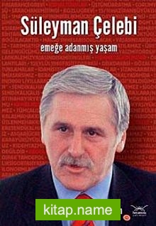 Süleyman Çelebi Emeğe Adanmış Yaşam