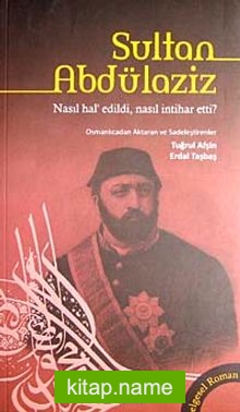 Sultan Abdülaziz Nasıl Haledildi Nasıl İntihar Etti