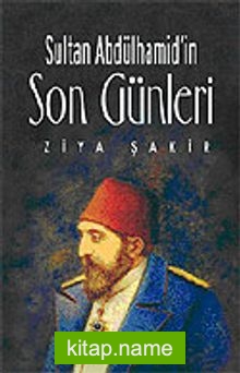 Sultan Abdülhamid’in Son Günleri