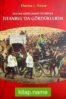 Sultan Abdülhamit Devrinde İstanbul’da Gördüklerim