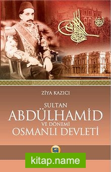 Sultan II. Abdülhamid ve Dönemi Osmanlı Devleti