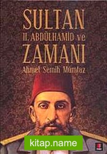 Sultan II. Abdülhamit ve Zamanı