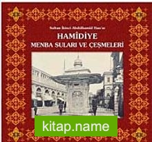 Sultan İkinci Abdülhamid Han’ın Hamidiye Menba Suları ve Çeşmeleri