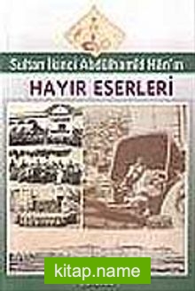 Sultan İkinci Abdülhamit Han’ın Hayır Eserleri