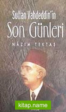 Sultan Vahdeddin’in/Son Günleri