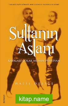 Sultanın Aslanı  Kavalalı Çolak Mümin Pehlivan