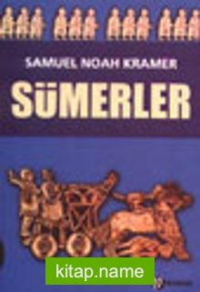 Sümerler Tarihleri, Kültürleri ve Karakterleri