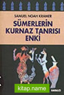 Sümerlerin Kurnaz Tanrısı Enki