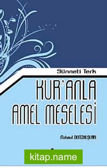 Sünneti Terk Kur’an’la Amel Meselesi