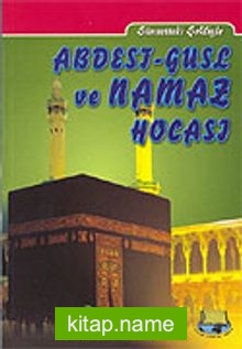 Sünnetteki Şekliyle Abdest-Gusl ve Namaz Hocası (Cep Boy)