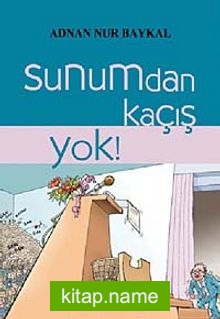 Sunumdan Kaçış Yok!