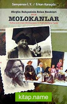 Sürgün Bahçesinin Solan Renkleri Molokanlar Kafkas Ardı’ndaki Molokanların ve Dukhoborların Tarihi