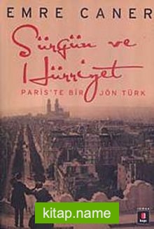 Sürgün ve Hürriyet  Paris’te Bir Jön Türk