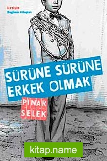 Sürüne Sürüne Erkek Olmak