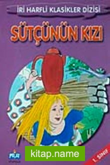 Sütçünün Kızı-1. Sınıf / İri Harfli Klasikler Dizisi