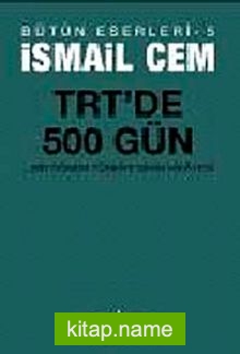 TRT’de 500 Gün  Bir Dönemin Siyasi Hikayesi / İsmail Cem Bütün Eserleri-5