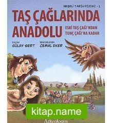 Taç Çağlarında Anadolu  Eski Taş Çağı’ndan Tunç Çağıı’na  Kadar / Neşeli Tarih Dizisi – 1