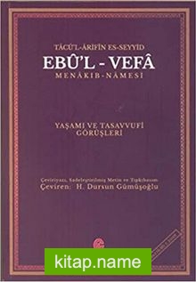 Tacü’l Arifin Es-Seyyid Ebu’l Vefa Menakıbnamesi Yaşamı Ve Tasavvufi Görüşleri