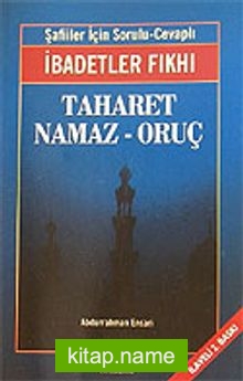 Taharet – Namaz – Oruç / İbadetler Fıkhı