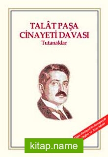 Talat Paşa Cinayeti Davası Tutanaklar