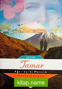 Tamar – Ağrı’da İki Mevsim