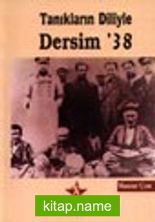 Tanıkların Diliyle Dersim 38