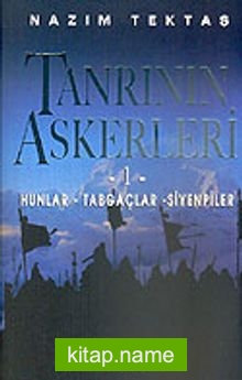 Tanrı’nın Askerleri 1 / Hunlar – Tabgaçlar – Siyenpiler