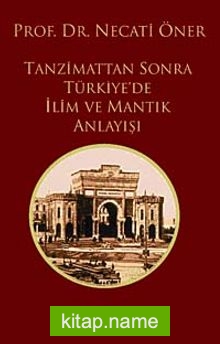 Tanzimattan Sonra Türkiye’de İlim ve Mantık Anlayışı