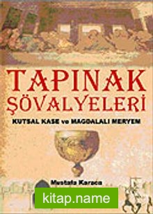 Tapınak Şövalyeleri – Kutsal Kase ve Magdalalı Meryem