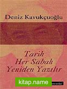 Tarih Her Sabah Yeniden Yazılır